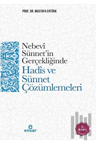 Nebevi Sünnet’in Gerçekliğinde Hadis ve Sünnet Çözümlemeleri | Kitap A