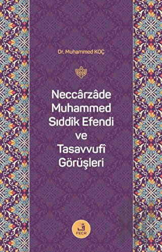 Neccarzade Muhammed Sıddık Efendi ve Tasavvufi Görüşleri | Kitap Ambar