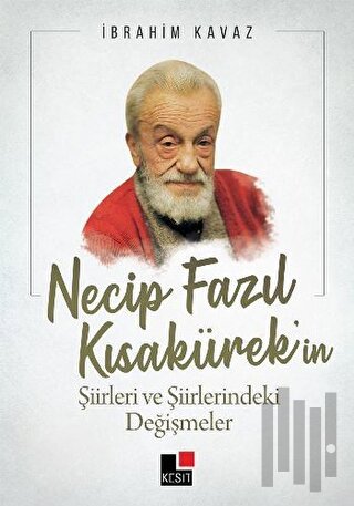 Necip Fazıl Kısakürek’in Şiirleri ve Şiirlerindeki Değişmeler | Kitap 