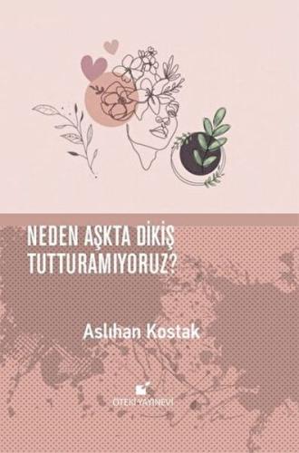 Neden Aşkta Dikiş Tutturamıyoruz? (Ciltli) | Kitap Ambarı