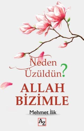 Neden Üzüldün? Allah Bizimle | Kitap Ambarı