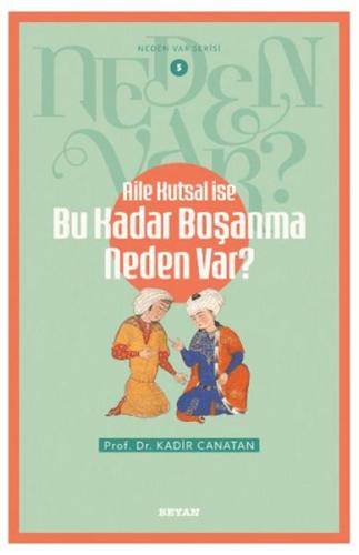 Neden Var Serisi -5 Aile Kutsal İse Bu Kadar Boşanma Neden Var?     | 