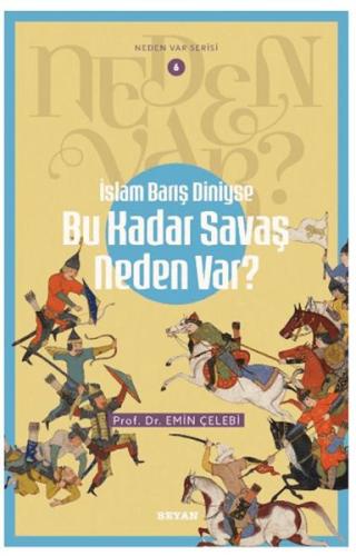 Neden Var Serisi -6 İslam Barış Diniyse Bu Kadar Savaş Neden Var? | Ki