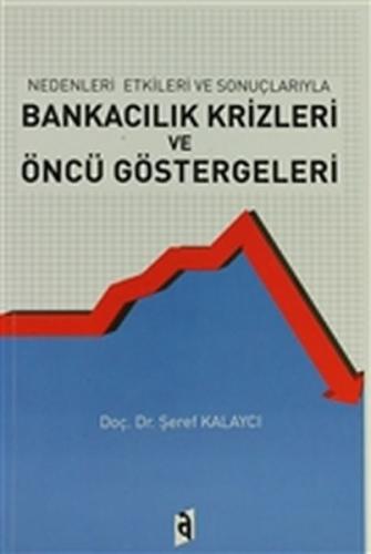 Nedenleri ve Sonuçlarıyla Bankacılık Krizleri ve Öncü Göstergeleri | K