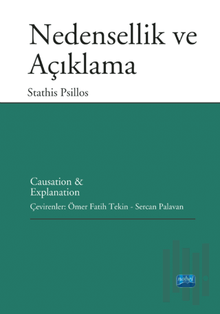 Nedensellik ve Açıklama - Causation And Explanation | Kitap Ambarı