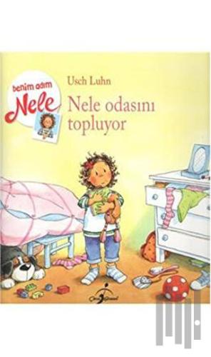 Nele Odasını Topluyor - Benim Adım Nele | Kitap Ambarı