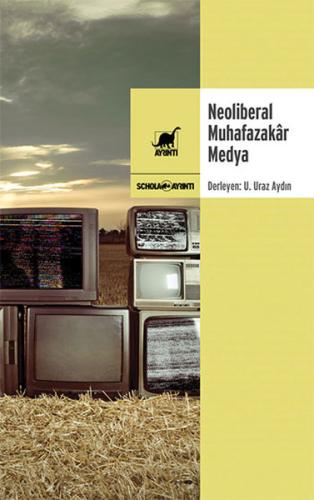 Neoliberal Muhafazakar Medya | Kitap Ambarı