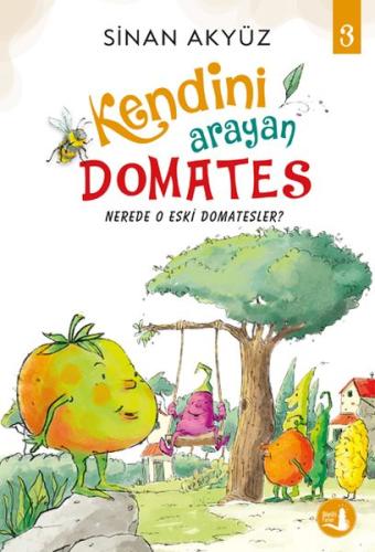 Nerede O Eski Domatesler - Kendini Arayan Domates 3 | Kitap Ambarı