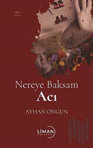 Nereye Baksam Acı 1. Cilt | Kitap Ambarı