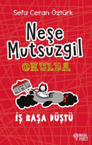 Neşe Mutsuzgil Okulda: İş Başa Düştü (Ciltli) | Kitap Ambarı