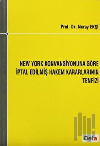 New York Konvansiyonuna Göre İptal Edilmiş Hakem Kararlarının Tenfizi 