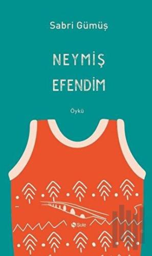 Neymiş Efendim | Kitap Ambarı