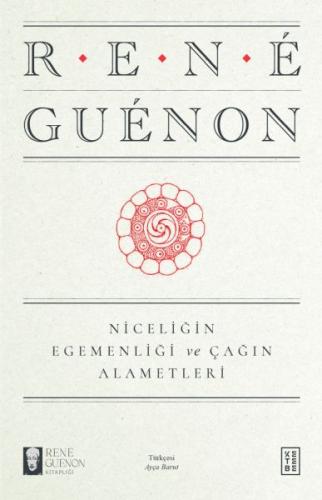 Niceliğin Egemenliği ve Çağın Alametleri | Kitap Ambarı