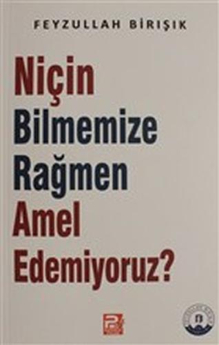 Niçin Bilmemize Rağmen Amel Edemiyoruz? | Kitap Ambarı