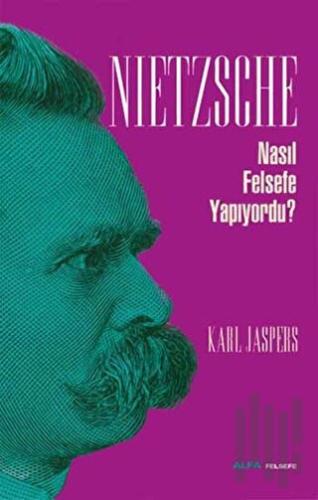 Nietzsche Nasıl Felsefe Yapıyordu? | Kitap Ambarı