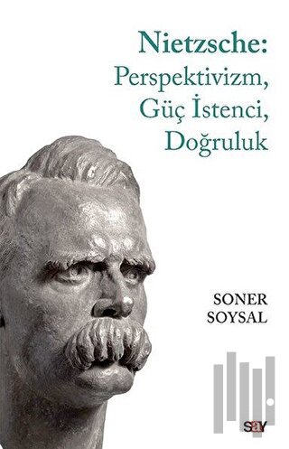 Nietzsche: Perspektivizm, Güç İstenci, Doğruluk | Kitap Ambarı