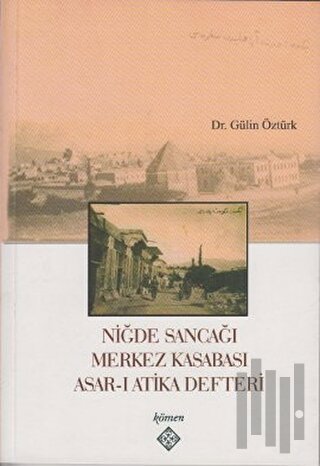 Niğde Sancağı Merkez Kasabası Asar-ı Atika Defteri | Kitap Ambarı