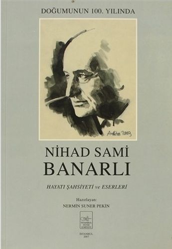 Nihad Sami Banarlı Hayatı Şahsiyeti ve Eserleri | Kitap Ambarı