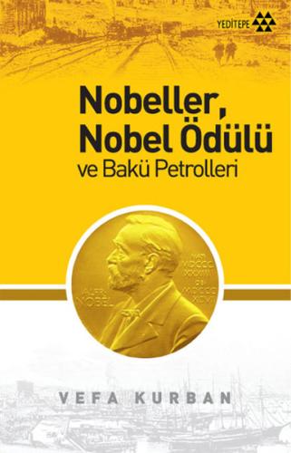 Nobeller, Nobel Ödülü ve Bakü Petrolleri | Kitap Ambarı