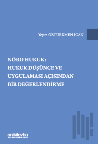 Nöro Hukuk: Hukuk Düşünce ve Uygulaması Açısından Bir Değerlendirme | 