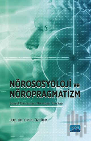 Nörososyolji ve Nöropragmatizm Sosyal Davranışın Nörolojisi Üzerine | 