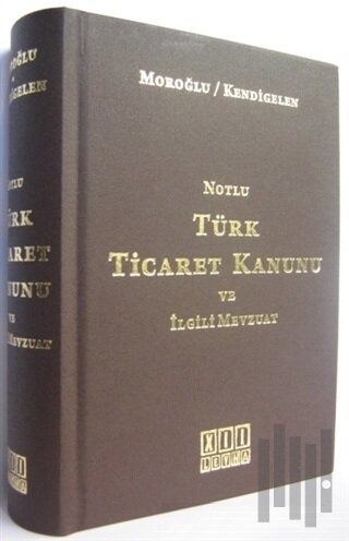 Notlu Türk Ticaret Kanunu ve İlgili Mevzuat (Ciltli) | Kitap Ambarı