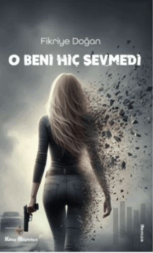 O Beni Hiç Sevmedi | Kitap Ambarı