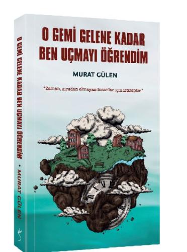 O Gemi Gelene Kadar Ben Uçmayı Öğrendim | Kitap Ambarı