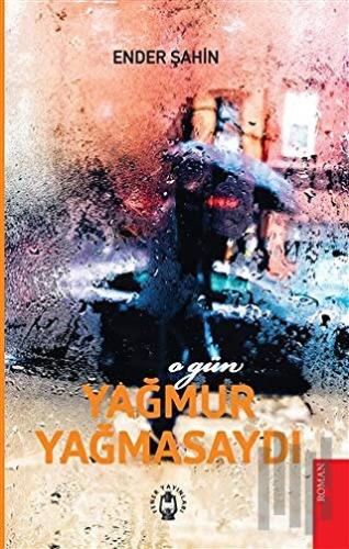 O Gün Yağmur Yağmasaydı | Kitap Ambarı