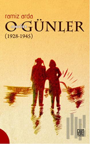 O Günler Anılar (1928-1945) | Kitap Ambarı