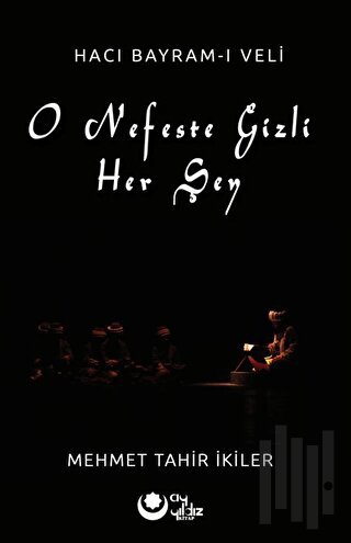 O Nefeste Gizli Herşey (Hacı Bayram-ı Veli) | Kitap Ambarı