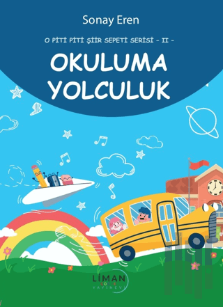 O Piti Piti Şiir Serisi 2 Okuluma Yolculuk | Kitap Ambarı