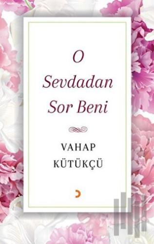 O Sevdadan Sor Beni | Kitap Ambarı