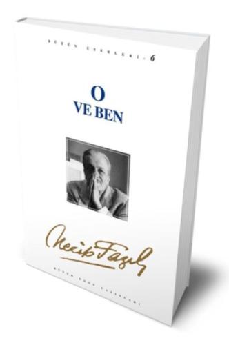 O ve Ben : 6 - Necip Fazıl Bütün Eserleri | Kitap Ambarı