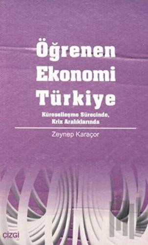 Öğrenen Ekonomi Türkiye Küreselleşme Sürecinde, Kriz Aralıklarında | K