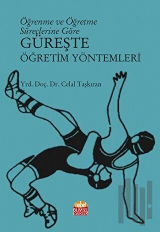 Öğrenme ve Öğretme Süreçlerine Göre Güreşte Öğretim Yöntemleri | Kitap