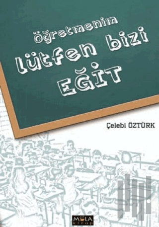 Öğretmenim Lütfen Bizi Eğit | Kitap Ambarı