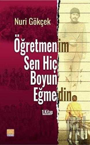 Öğretmenim Sen Hiç Boyun Eğmedin 1. Kitap | Kitap Ambarı