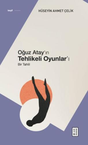 Oğuz Atay’ın Tehlikeli Oyunlar’ı | Kitap Ambarı