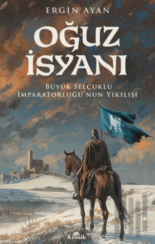 Oğuz İsyanı Büyük Selçuklu İmparatorluğu’nun Yıkılışı | Kitap Ambarı