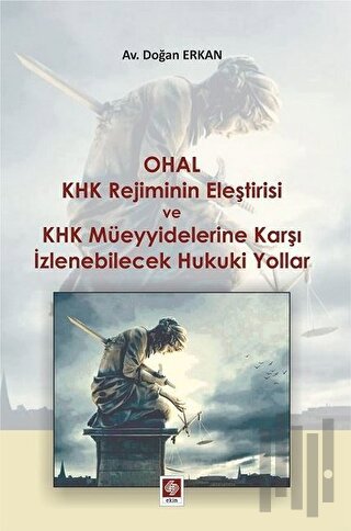 Ohal KHK Rejiminin Eleştirisi ve KHK Müeyyidelerine Karşı İzlenebilece