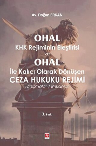 Ohal KHK Rejiminin Eleştirisi ve Ohal ile Kalıcı Olarak Dönüşen Ceza H