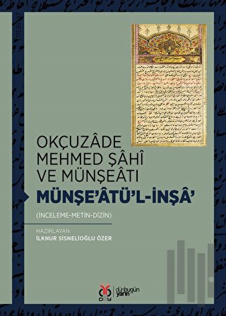 Okçuzade Mehmed Şahi ve Münşeatı Münşe’atü'l-İnşa' | Kitap Ambarı