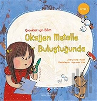 Oksijen Metalle Buluştuğunda - Çocuklar İçin Bilim | Kitap Ambarı