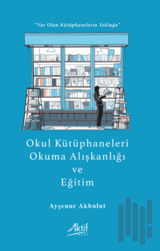 Okul Kütüphaneleri, Okuma Alışkanlığı ve Eğitim | Kitap Ambarı