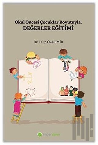 Okul Öncesi Çocuklar Boyutuyla Değerler Eğitimi | Kitap Ambarı