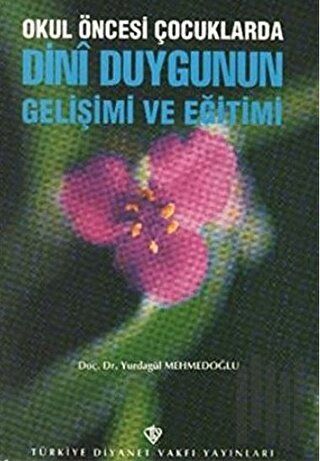 Okul Öncesi Çocuklarda Dini Duygunun Gelişimi ve Eğitimi | Kitap Ambar