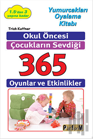 Okul Öncesi Çocukların Sevdiği 365 Oyun ve Etkinlikler | Kitap Ambarı