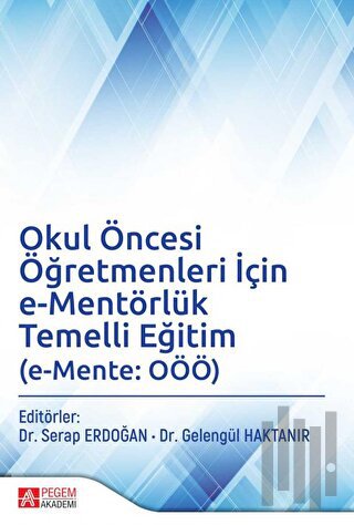 Okul Öncesi Öğretmenleri İçin e-Mentörlük Temelli Eğitim (e-Mente: OÖÖ