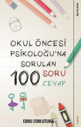 Okul Öncesi Psikoloğu’na Sorulan 100 Soru 100 Cevap | Kitap Ambarı